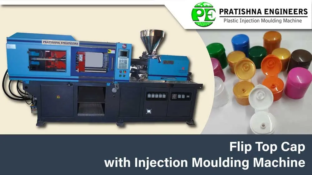 Flip Top Cap with Plastic Injection Moulding Machine